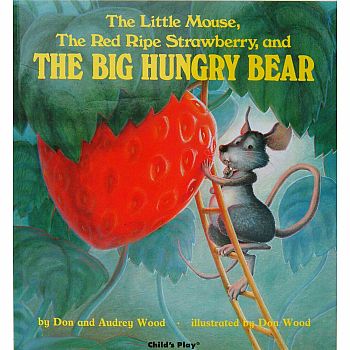 Little Mouse, The Red Ripe Strawberry, The Big Hungry Bear 